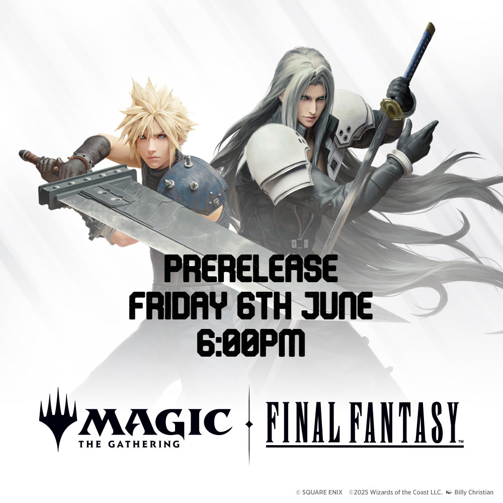 MTG - Final Fantasy - Pre-release Event - 6:00 PM - 6th June